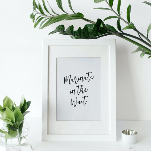 "Marinate in the Wait" Wall Art